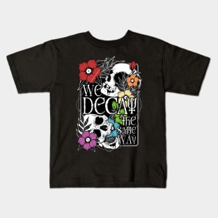 We Decay The Same Way Kids T-Shirt